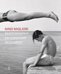 bokomslag Nino Migliori: Photography As Constant Research