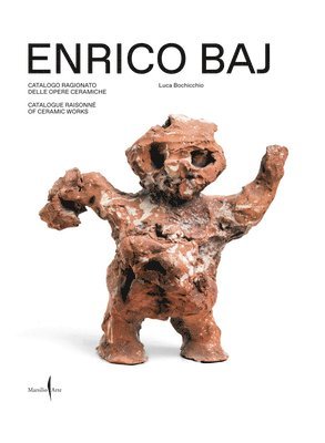 bokomslag Enrico Baj: Catalogue Raisonn of Ceramic Works