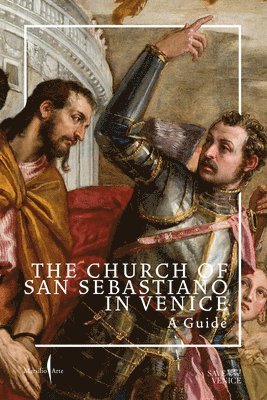 Salomon, Xavier, Xavier Salomon, Davide Gasparotto - Church of San Sebastiano in Venice, the: A Guide, Häftad