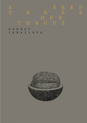 Ismailova, Saodat, Roberta Tenconi - Saodat Ismailova: A Seed Under Our Tongue, Häftad