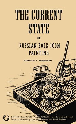 Michele Bacci, Ivan Foletti - The Current State of Russian Folk Icon Painting, Häftad
