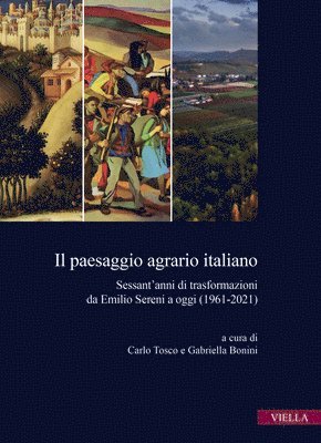 bokomslag Il Paesaggio Agrario Italiano: Sessantanni Di Trasformazioni Da Emilio Sereni a Oggi (1961-2021)