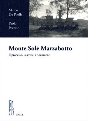 Marco De Paolis, Paolo Pezzino - Monte Sole Marzabotto: Il Processo, La Storia, I Documenti, Häftad