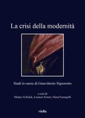 Matteo Al Kalak, Francesco Benigno - La Crisi Della Modernita: Studi in Onore Di Gianvittorio Signorotto, Häftad