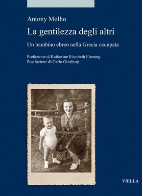 Antony Molho - La Gentilezza Degli Altri: Un Bambino Ebreo Nella Grecia Occupata, Häftad. Tillgänglighet: Lägg i varukorg