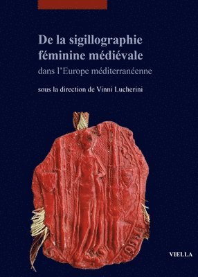 Xavier Barral I. Altet, Clement Blanc-Riehl - de la Sigillographie Feminine Medievale Dans l'Europe Mediterraneenne, Häftad