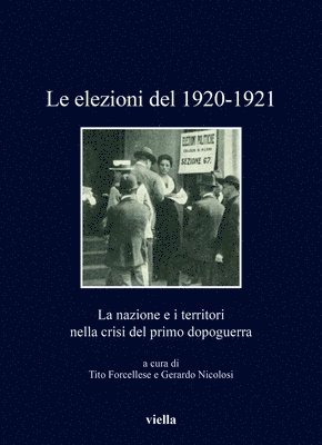 Andrea Baravelli, Elisabetta Caroppo - Le Elezioni del 1920-1921: La Nazione E I Territori Nella Crisi del Primo Dopoguerra, Häftad