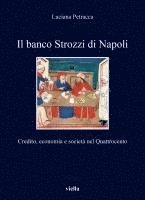 Luciana Petracca - Il Banco Strozzi Di Napoli: Credito, Economia E Societa Nel Quattrocento, Häftad