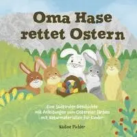 Nadine Pichler, Effekt Verlag - Oma Hase rettet Ostern, Inbunden. Tillgänglighet: Lägg i varukorg