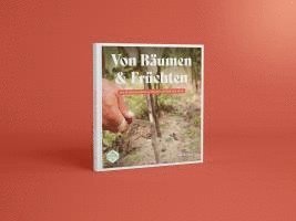 Christian Andergassen, Jürgen Braun, Luis Braun, Stefano Endrizzi, Walter Guerra, Christoph Gufler, Irene Höller, Hermann Mantinger, Stainer Reinhold, Bund der Südtiroler Baumschulen (BSB) - Von Bäumen und Früchten, Inbunden