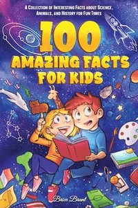 bokomslag 100 Amazing Facts for Kids