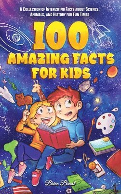 bokomslag 100 Amazing Facts for Kids