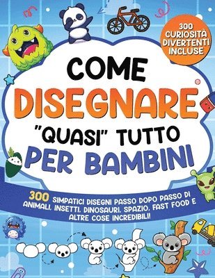 Come Disegnare "quasi" Tutto per Bambini