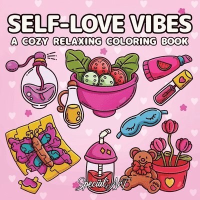Self-Loves Vibes: A Coloring Book for Adults and Teens with Self-Care Routines, Cute Girls Accessories and Relaxing Hygge Moments