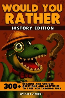 Would You Rather - History Edition