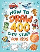 Special Art Learning - How to Draw 400 Cute Stuff for Kids, Häftad