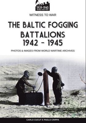 Paolo Crippa - Baltic Fogging battalions 1942-1945, Häftad