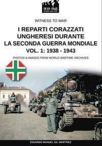 bokomslag I reparti ungheresi durante la Seconda Guerra Mondiale - Vol. 1