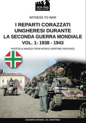 bokomslag I reparti ungheresi durante la Seconda Guerra Mondiale - Vol. 1