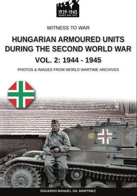 bokomslag Hungarian armoured units during the Second World War - Vol. 2