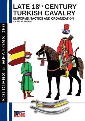 Chris Flaherty - Late 18th Century Turkish Cavalry, Häftad