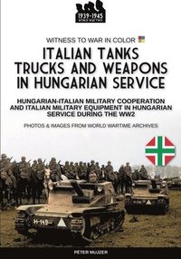 bokomslag Italian tanks trucks and weapons in Hungarian service