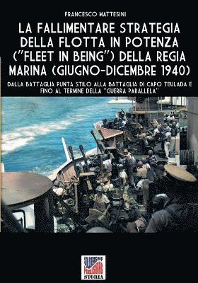 bokomslag fallimentare strategia della flotta in potenza (Fleet in being) della regia Marina (giugno-dicembre 1940)