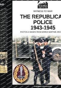 bokomslag The Republican Police 1943-1945