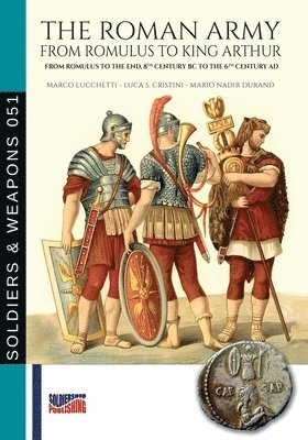 bokomslag The Roman Army from Romulus to king Arthur