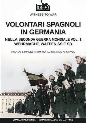 bokomslag Volontari spagnoli in Germania durante la Seconda Guerra Mondiale - Vol. 1