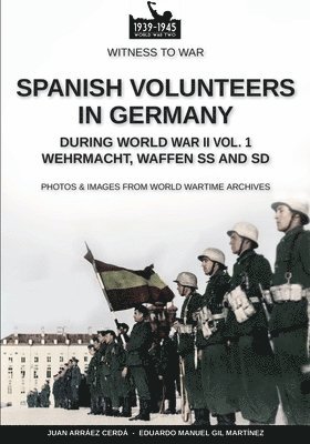 Spanish volunteers in Germany during World War II - Vol. 1 1