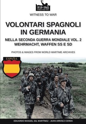 bokomslag Volontari spagnoli in Germania durante la Seconda Guerra Mondiale - Vol. 2