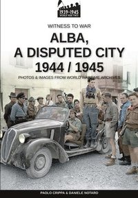 bokomslag Alba, a disputed city 1944-1945