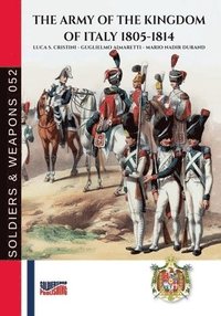 bokomslag The Army of the Kingdom of Italy 1805-1814