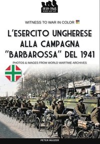 bokomslag L'esercito ungherese alla campagna 'Barbarossa'