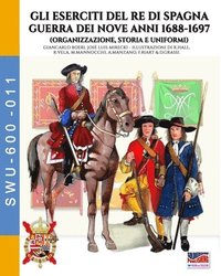 bokomslag Gli eserciti del re di Spagna Guerra dei nove anni 1688-1697