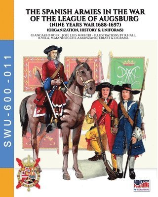 bokomslag Spanish armies in the War of the league of Augsburg (Nine Years war 1688-1697)