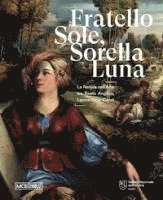 Costantino D'Orazio, Veruska Picchiarelli, Carla Scagliosi - Fratello sole, sorella luna. La natura nell'arte tra Beato Angelico, Leonardo e Corot, Inbunden