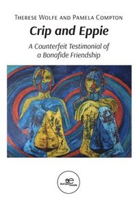 bokomslag CRIP AND EPPIE: A Counterfeit Testimonial of a Bonafide Friendship