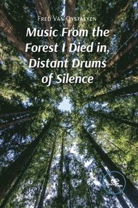 bokomslag Music From the Forest I Died in, Distant Drums of Silence