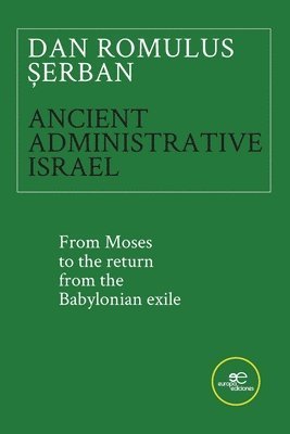ANCIENT ADMINISTRATIVE ISRAEL. From Moses to the return from the Babylonian exile
