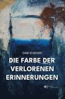Sam Khayari - DIE FARBE DER VERLORENEN ERINNERUNGEN, Häftad