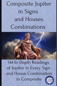 bokomslag Composite Jupiter in Signs and Houses Combinations