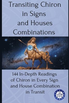 Transiting Chiron in Signs and Houses Combinations
