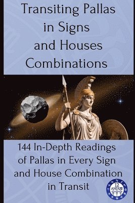 Transiting Pallas in Signs and Houses Combinations