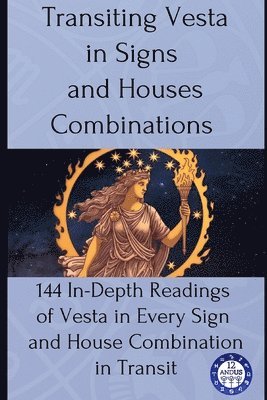 Transiting Vesta in Signs and Houses Combinations