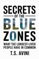 T S Avini - Secrets of the Blue Zones, Häftad. Tillgänglighet: Lägg i varukorg