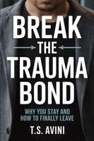 T S Avini - Break The Trauma Bond, Häftad. Tillgänglighet: Lägg i varukorg