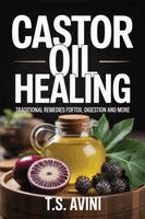 T S Avini - Castor Oil Healing, Häftad. Tillgänglighet: Lägg i varukorg