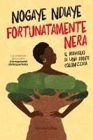 Nogaye Ndiaye - Fortunatamente nera. Il risveglio di una mente colonizzata, Häftad